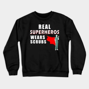 real superheroes wear scrubs Crewneck Sweatshirt